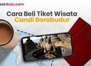 Cara Beli Tiket Wisata Candi Borobudur Secara Online