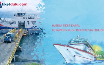 Harga Tiket Kapal dari Ketapang ke Gilimanuk Via Online
