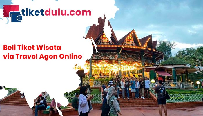 Keistimewaan Beli Tiket Wisata via Travel Agen Online